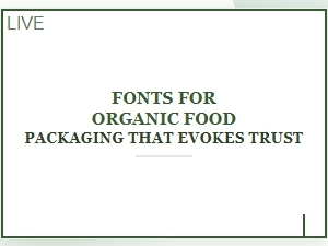 Choosing Trust-Inspiring Fonts for Organic Packaging