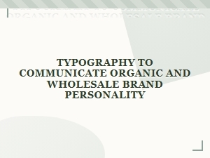 Crafting a Wholesome Brand Voice with Organic Typography