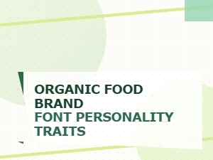 The Soul of an Organic Brand in Its Font